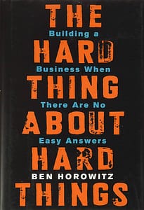 27. The Hard Thing About Hard Things by Ben Horowitz